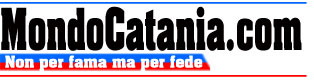 Mondo Catania.com - Non per fama ma per fede