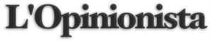 [ L'Opinionista - Periodico di Informazione ed Approfondimento ]